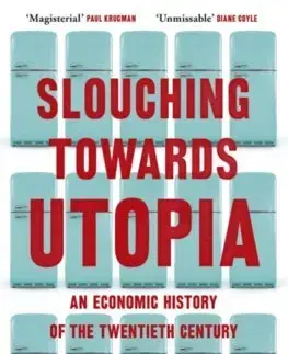 Ekonómia, Ekonomika Slouching Towards Utopia - J. Bradford DeLong