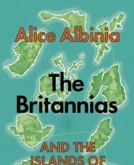 Svetové dejiny, dejiny štátov The Britannias - Alice Albinia