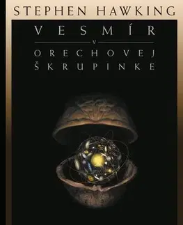 Astronómia, vesmír, fyzika Vesmír v orechovej škrupinke - Stephen Hawking