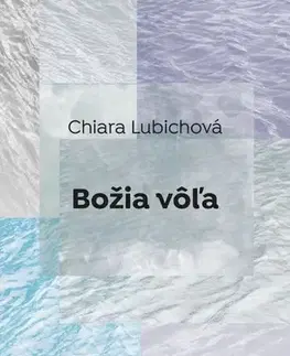 Kresťanstvo Božia vôľa - Chiara Lubichová