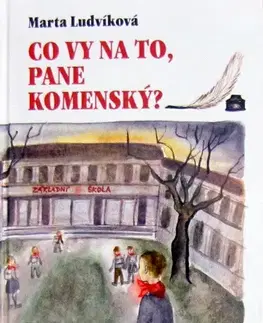 Česká beletria Co vy na to, pane Komenský? - Marta Ludvíková