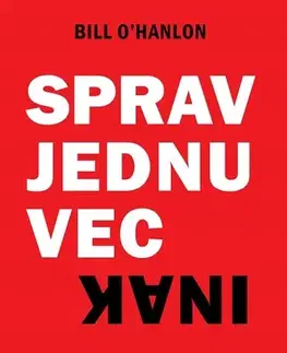 Ezoterika Sprav jednu vec inak - Bill O’Hanlon