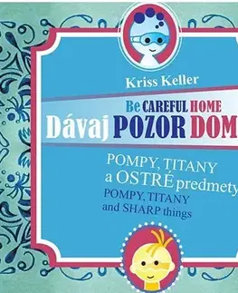 V cudzom jazyku Dávaj pozor doma - Pompy, Titany a ostré predmety - Kriss Keller