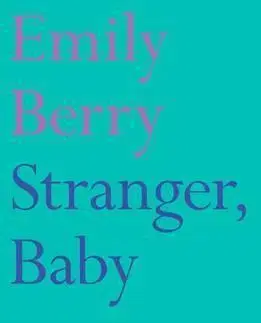 Cudzojazyčná literatúra Stranger, Baby - Emily Berry
