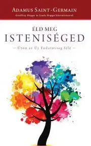 Duchovný rozvoj Éld meg Isteniséged - Geoffrey Hoppe,Hoppe Linda,Adamus Saint-Germain