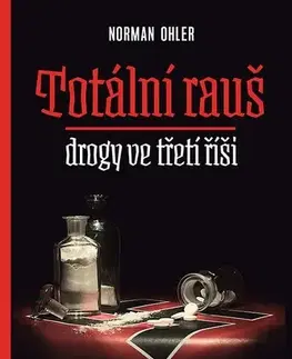 História - ostatné Totální rauš - Norman Ohler