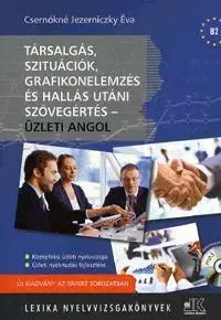 Učebnice a príručky Társalgás, szituációk, grafikonelemzés és hallás utáni szövegértés - Üzleti angol (MP3 melléklettel) - Csernókné Jezerniczky Éva