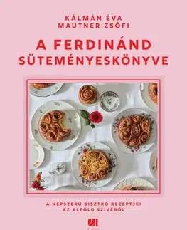 Sladká kuchyňa A Ferdinánd süteményeskönyve - Éva Kálmán,Zsófia Mautner