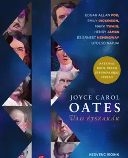 Novely, poviedky, antológie Vad éjszakák - Edgar Allan Poe, Emily Dickinson, Mark Twain, Henry James és Ernest Hemingway utolsó napjai - Joyce Carol Oates
