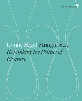 Politológia Straight Sex:Rethinking the Politics of Pleasure - Lynne Segal