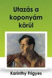 Svetová beletria Utazás a koponyám körül - Frigyes Karinthy