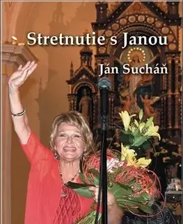 Biografie - ostatné Stretnutie s Janou - Sucháň Ján