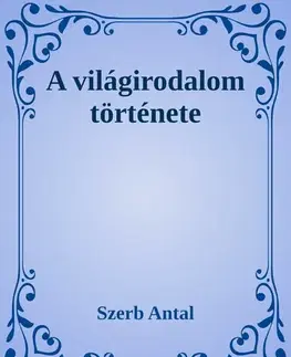 Svetová beletria A világirodalom története - Antal Szerb