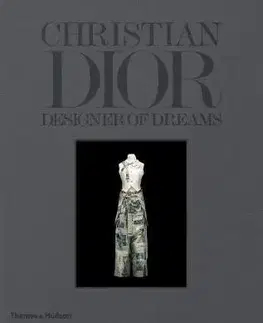 Dizajn, úžitkové umenie, móda Christian Dior - Designer of Dreams - Kolektív autorov