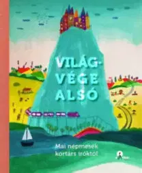 Rozprávky Világvége alsó - Mai népmesék kortárs íróktól