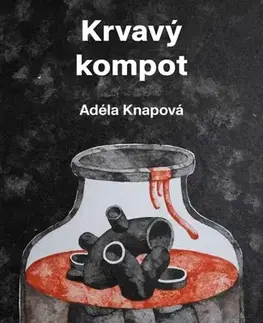 Novely, poviedky, antológie Krvavý kompot - Adéla Knapová