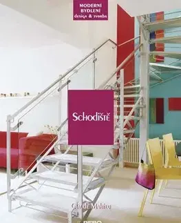 Domov, zariaďovanie Schodiště - moderní bydlení - Mahieu Claude,Claude Mahieu