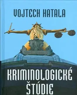 Eseje, úvahy, štúdie Kriminologické štúdie - Vojtech Hatala