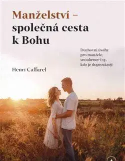 Kresťanstvo Manželství - společná cesta k Bohu - Henri Caffarel