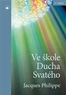 Kresťanstvo Ve škole Ducha svatého - Jacques Philippe
