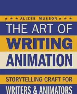 Hudba - noty, spevníky, príručky The Art of Writing Animation - Alizee Musson