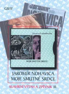 Hudba - noty, spevníky, príručky Jaromír Nohavica Moje smutné srdce - Jaromír Nohavica