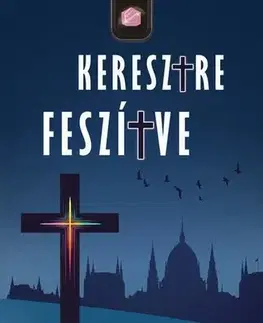 Romantická beletria Keresztre feszítve - Erdőss Alex