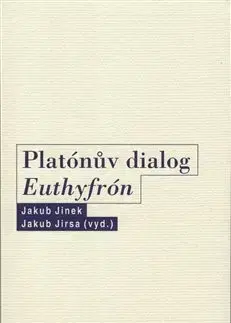 Filozofia Platónův dialog Euthyfrón - Jakub Jinek,Jakub Jirsa