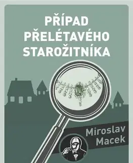 Detektívky, trilery, horory Případ přelétavého starožitníka - Miroslav Macek