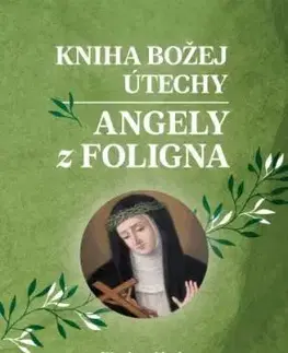 Kresťanstvo Kniha Božej útechy Angely z Foligna - Angela z Foligna