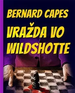 Detektívky, trilery, horory Vražda vo Wildshotte - Bernard Capes