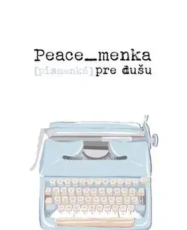 Slovenská poézia Peace_menka [písmenká] pre dušu - Andrea Kmeťová