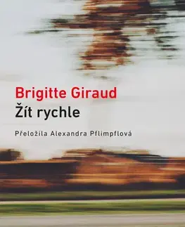 Romantická beletria Žít rychle - Brigitte Giraud