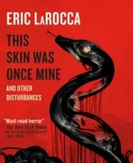 Detektívky, trilery, horory This Skin Was Once Mine and Other Disturbances - Eric Larocca