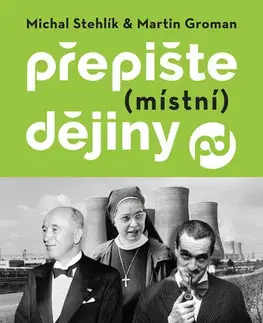 História - ostatné Přepište (místní) dějiny - Michal Stehlík