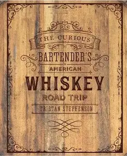 Pivo, whiskey, nápoje, kokteily The Curious Bartender's Whiskey Road Trip - Tristan Stephenson