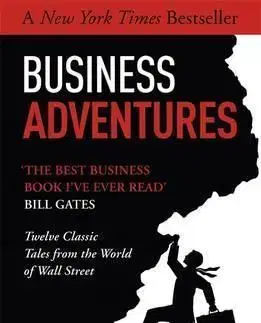 Ekonómia, manažment, marketing Business Adventures: Twelve Classic Tales from the World of Wall Street - John Brooks