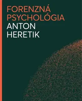 Psychológia, etika Forenzná psychológia 4. vydanie - Anton Heretik