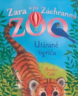 Sci-fi a fantasy Zara a jej Záchranná zoo - Utárané tigríča - Amelia Cobb