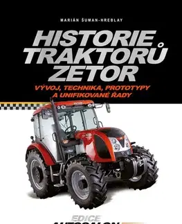 Auto, moto Historie traktorů Zetor, 2. vydání - Marián Šuman-Hreblay