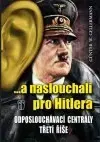 Špionáž a spravodajské služy ...a naslouchali pro Hitlera - Gunther W. Gellermann
