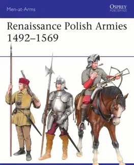 História Renaissance Polish Armies 1492–1569 - Adrian Jamka