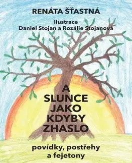Novely, poviedky, antológie A slunce jako kdyby zhaslo - Renáta Šťastná,Daniel Stojan,Rozálie Stojanová