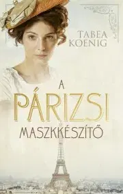 Historické romány A párizsi maszkkészítő - Tabea Koenig