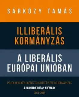 Politológia Illiberális kormányzás a liberális Európai Unióban - Tamás Sárközy