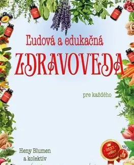Zdravoveda, ochorenia, choroby Ľudová a edukačná zdravoveda pre každého - Heny Blumen