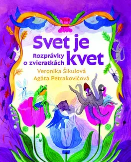Rozprávky Svet je kvet - Agáta Petrakovičová a Veronika Šikulová