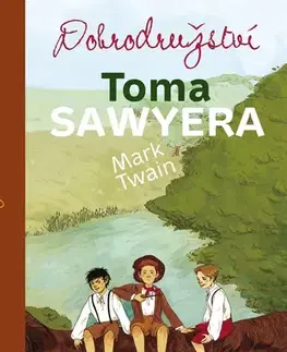 Rozprávky Dobrodružství Toma Sawyera - Mark Twain