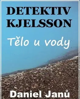 Detektívky, trilery, horory Tělo u vody - Daniel Janů