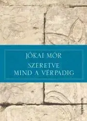 Svetová beletria Szeretve mind a vérpadig - Mór Jókai